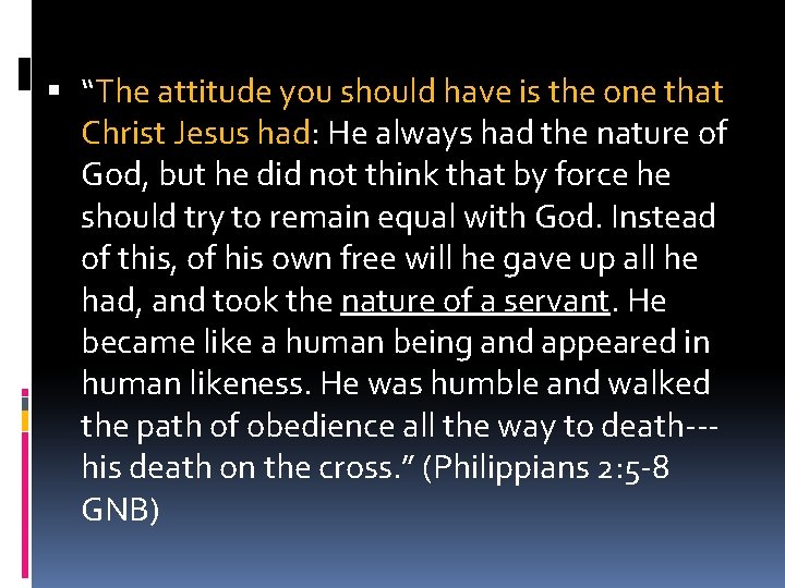  “The attitude you should have is the one that Christ Jesus had: He