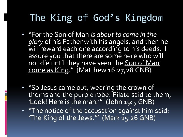 The King of God’s Kingdom • “For the Son of Man is about to