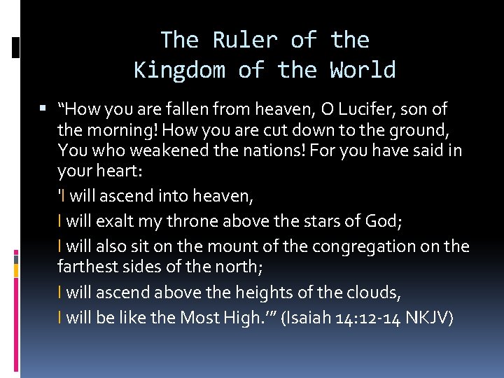 The Ruler of the Kingdom of the World “How you are fallen from heaven,