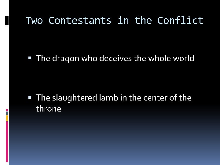 Two Contestants in the Conflict The dragon who deceives the whole world The slaughtered