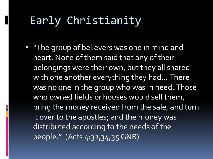 Early Christianity “The group of believers was one in mind and heart. None of