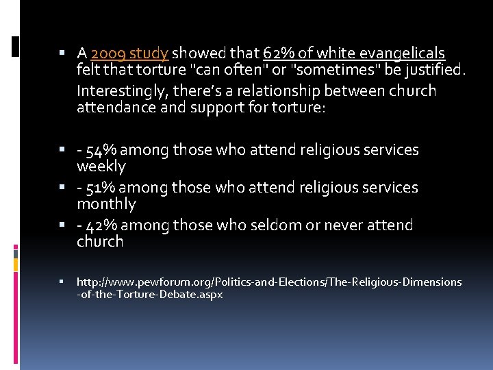  A 2009 study showed that 62% of white evangelicals felt that torture "can