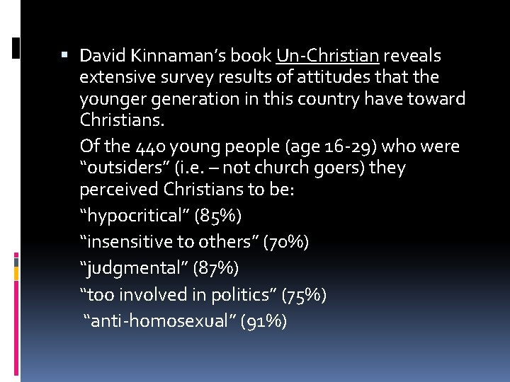  David Kinnaman’s book Un-Christian reveals extensive survey results of attitudes that the younger