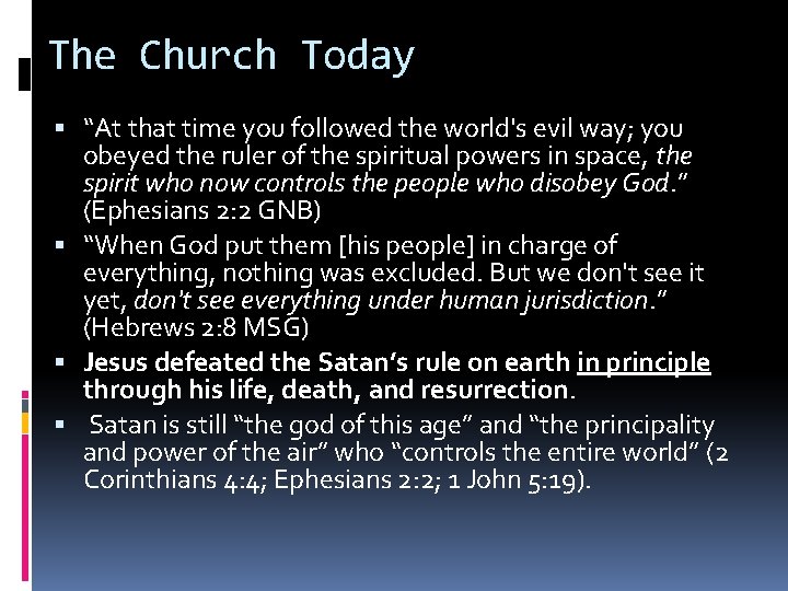 The Church Today “At that time you followed the world's evil way; you obeyed