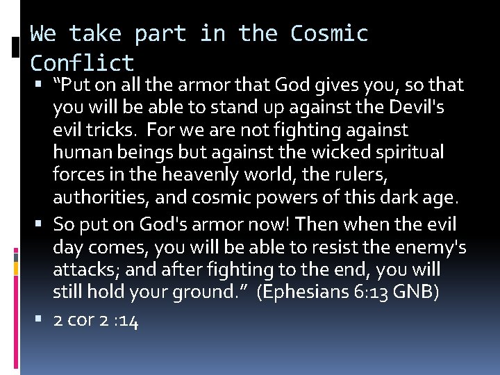 We take part in the Cosmic Conflict “Put on all the armor that God