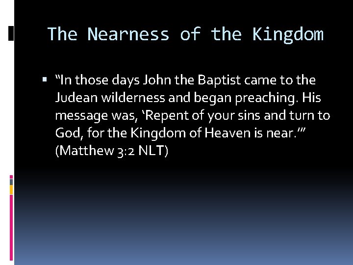 The Nearness of the Kingdom “In those days John the Baptist came to the