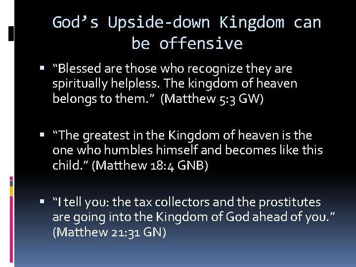God’s Upside-down Kingdom can be offensive “Blessed are those who recognize they are spiritually