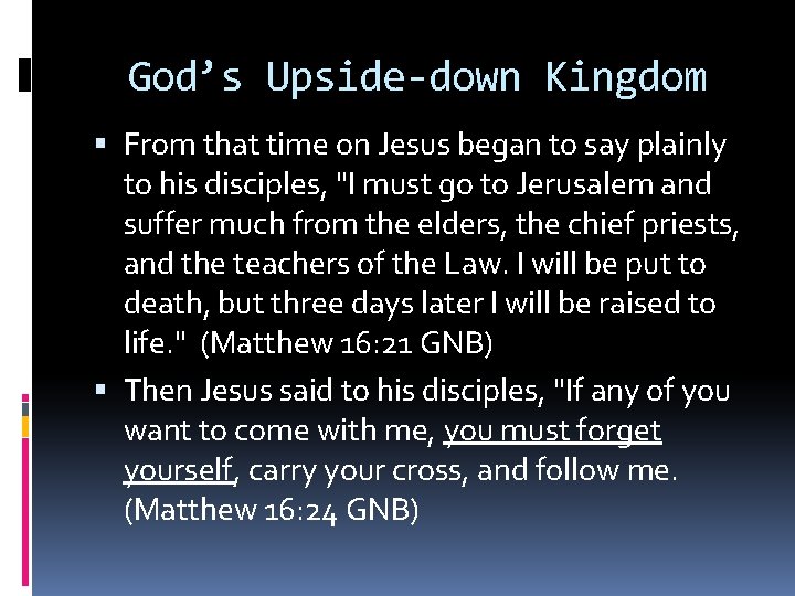 God’s Upside-down Kingdom From that time on Jesus began to say plainly to his