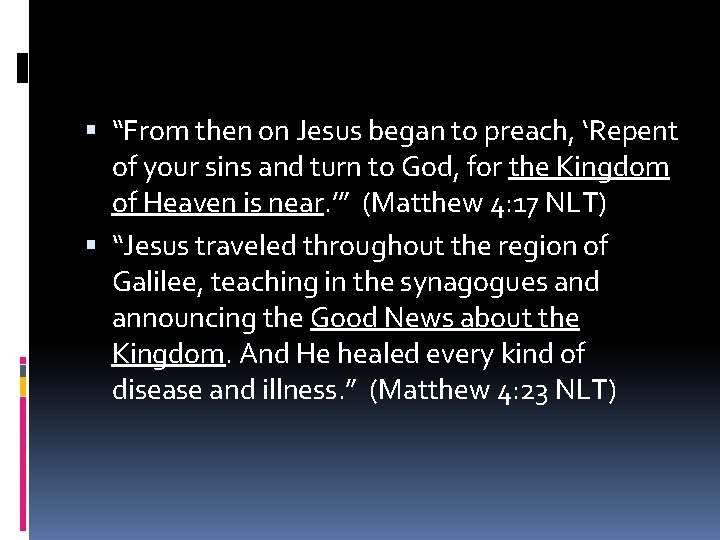  “From then on Jesus began to preach, ‘Repent of your sins and turn