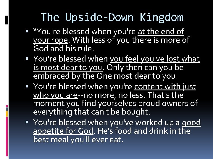 The Upside-Down Kingdom “You're blessed when you're at the end of your rope. With