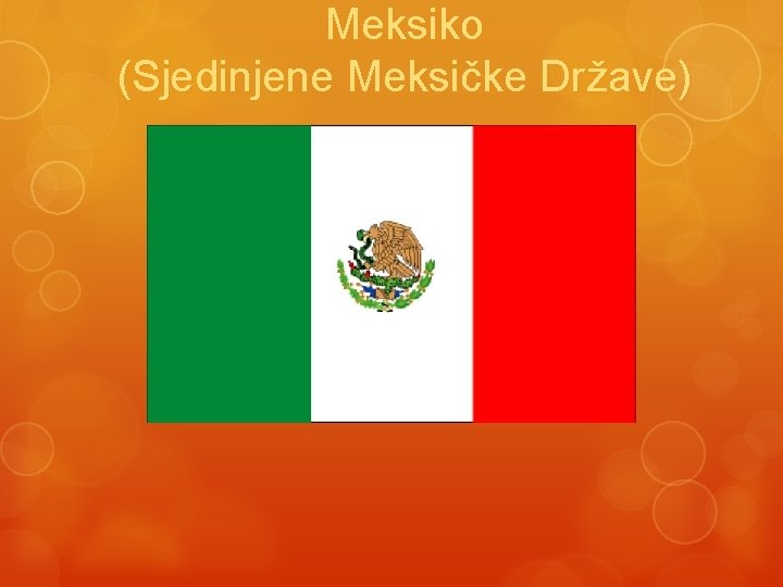 Meksiko (Sjedinjene Meksičke Države) 
