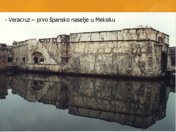 - Veracruz – prvo špansko naselje u Meksiku - Veracruz – prvo špansko naselje u Meksiku