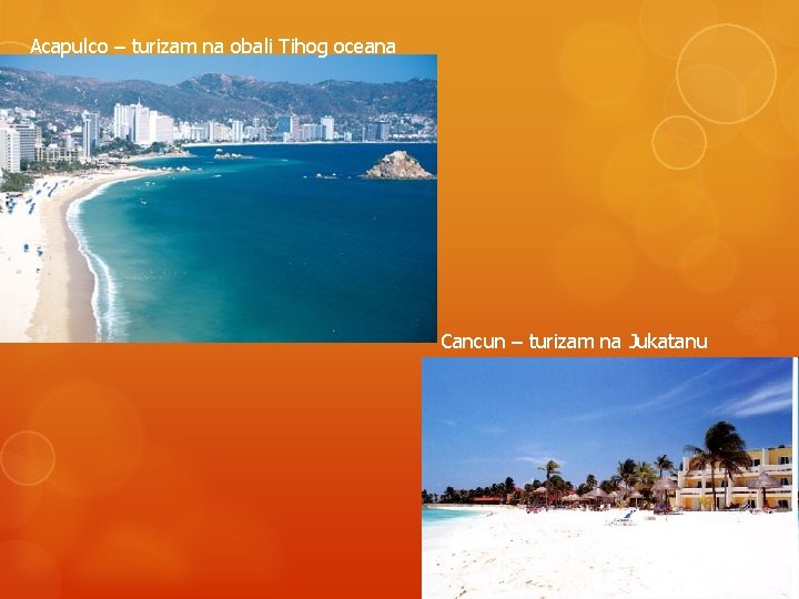 Acapulco – turizam na obali Tihog oceana Cancun – turizam na Jukatanu 