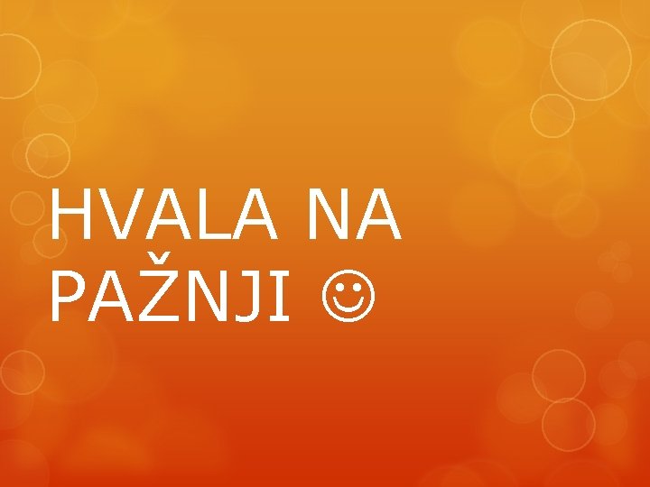 HVALA NA PAŽNJI 