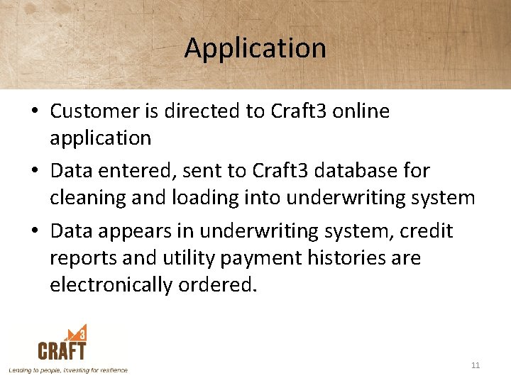 Application • Customer is directed to Craft 3 online application • Data entered, sent