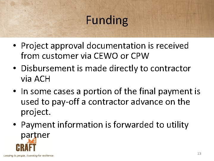 Funding • Project approval documentation is received from customer via CEWO or CPW •