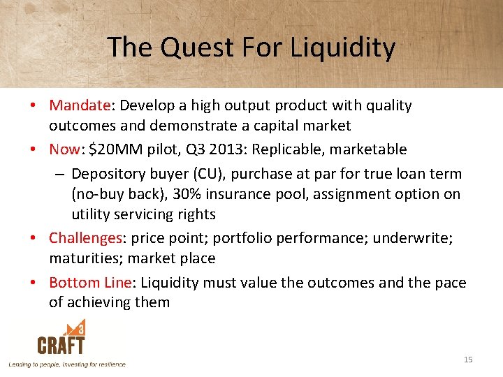 The Quest For Liquidity • Mandate: Develop a high output product with quality outcomes
