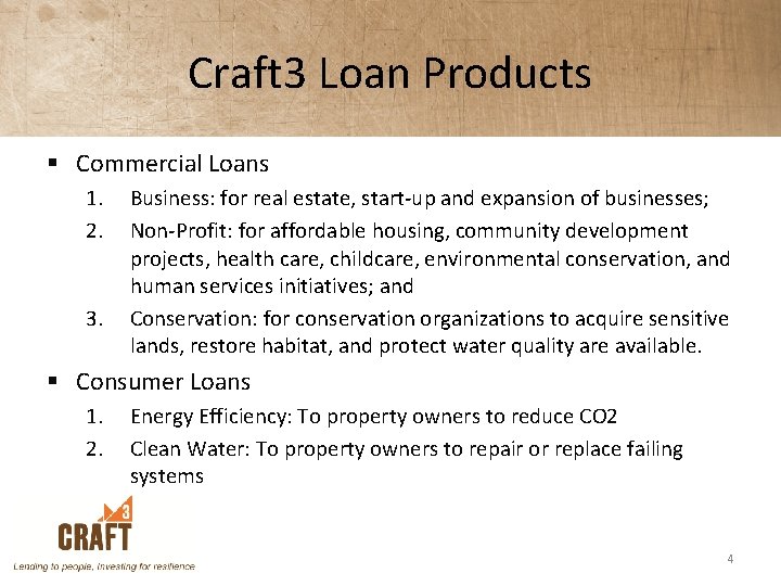 Craft 3 Loan Products § Commercial Loans 1. 2. 3. Business: for real estate,