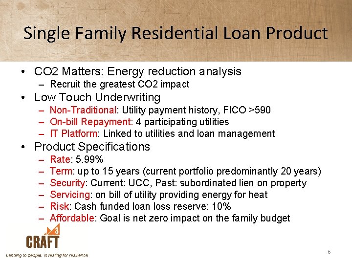 Single Family Residential Loan Product • CO 2 Matters: Energy reduction analysis – Recruit