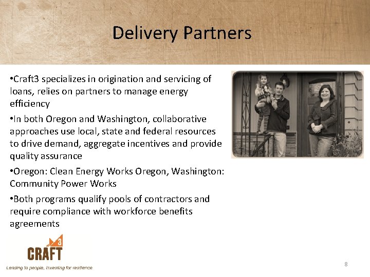 Delivery Partners • Craft 3 specializes in origination and servicing of loans, relies on