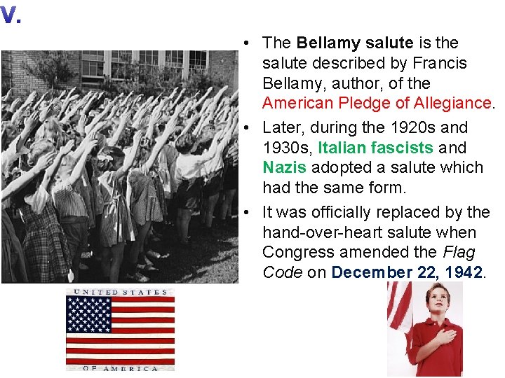 V. • The Bellamy salute is the salute described by Francis Bellamy, author, of