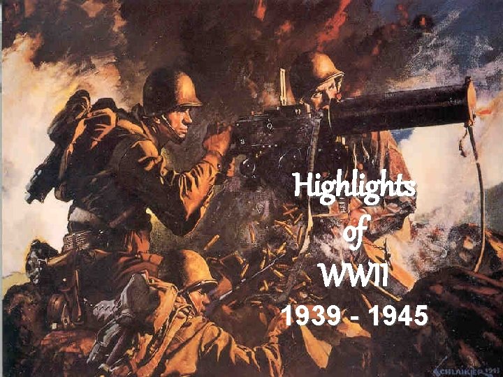 Highlights of WWII 1939 - 1945 