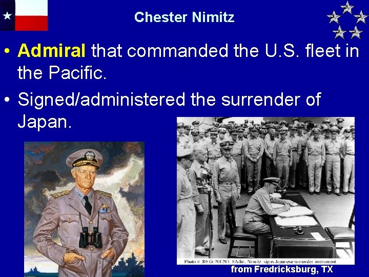 Chester Nimitz • Admiral that commanded the U. S. fleet in dmiral the Pacific.