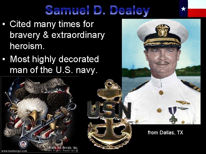  • Cited many times for bravery & extraordinary heroism. • Most highly decorated