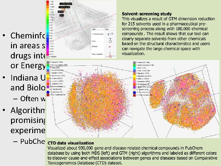 Chemical Informatics • Cheminformatics studies small molecules that are used in areas such as