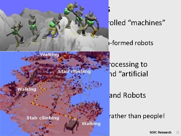 Robotics • This is study of computer controlled “machines” such as – Vehicles (say