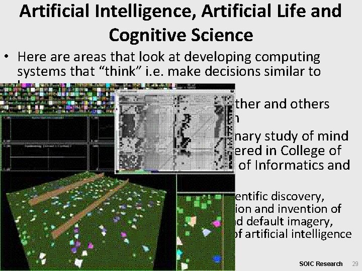 Artificial Intelligence, Artificial Life and Cognitive Science • Here areas that look at developing