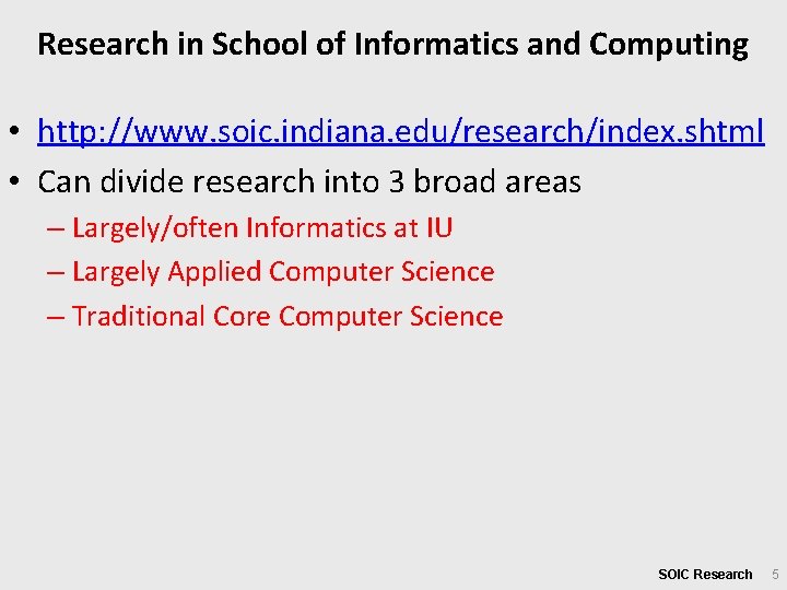 Research in School of Informatics and Computing • http: //www. soic. indiana. edu/research/index. shtml