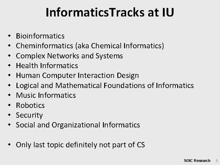 Informatics. Tracks at IU • • • Bioinformatics Cheminformatics (aka Chemical Informatics) Complex Networks