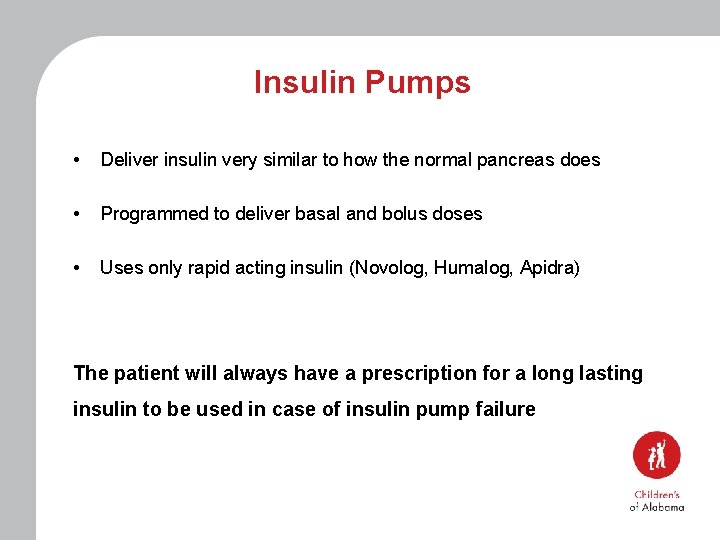 Insulin Pumps • Deliver insulin very similar to how the normal pancreas does •