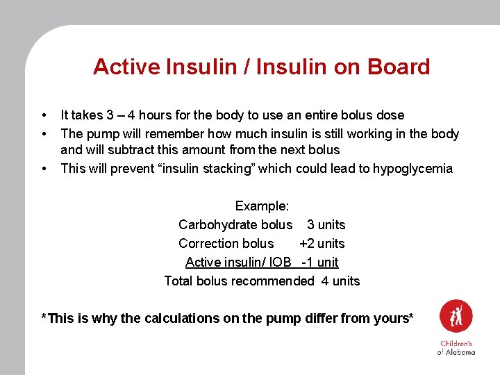 Active Insulin / Insulin on Board • • • It takes 3 – 4