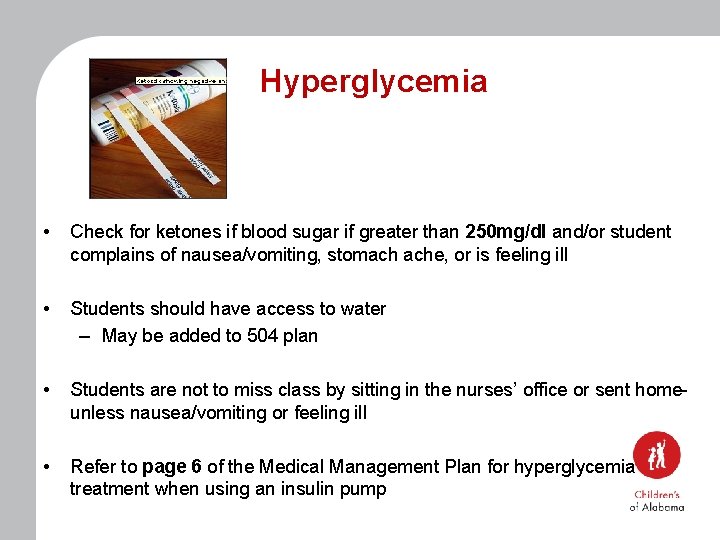 Hyperglycemia • Check for ketones if blood sugar if greater than 250 mg/dl and/or
