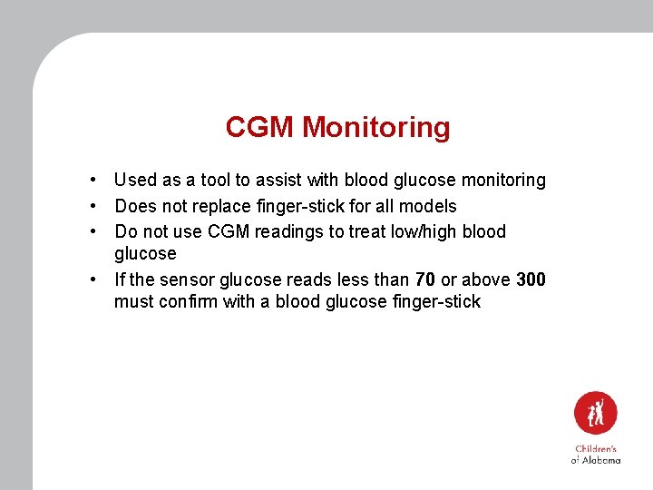 CGM Monitoring • Used as a tool to assist with blood glucose monitoring •