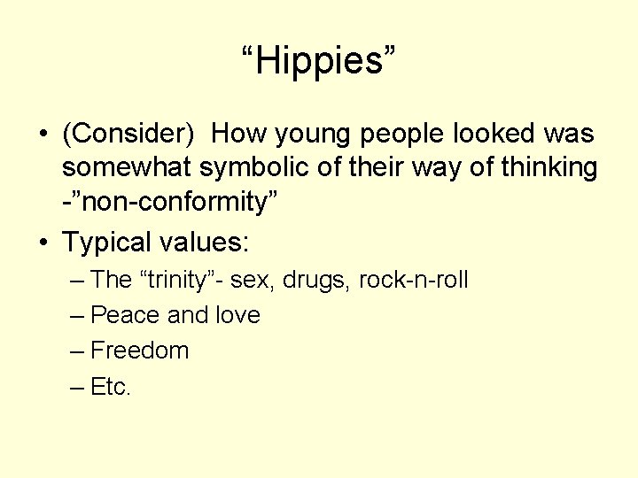 “Hippies” • (Consider) How young people looked was somewhat symbolic of their way of