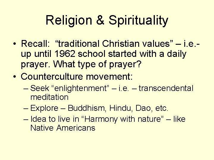 Religion & Spirituality • Recall: “traditional Christian values” – i. e. - up until