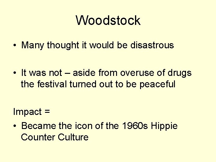 Woodstock • Many thought it would be disastrous • It was not – aside