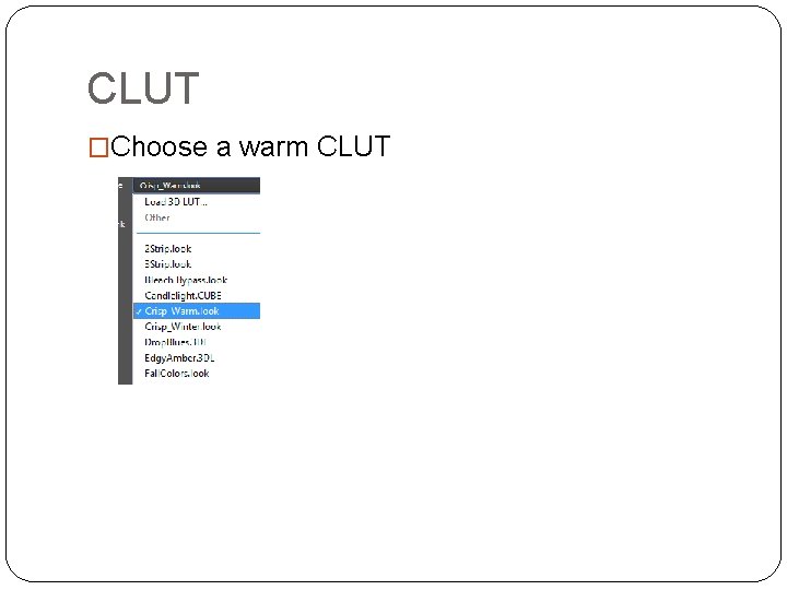 CLUT �Choose a warm CLUT 