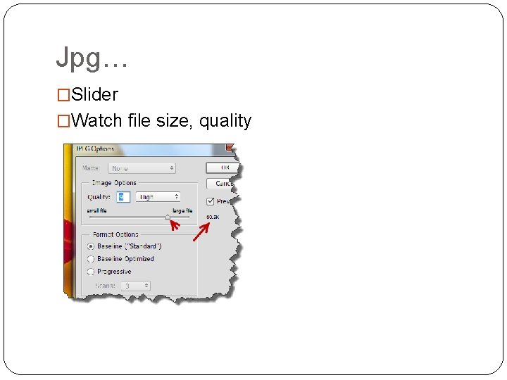 Jpg… �Slider �Watch file size, quality 