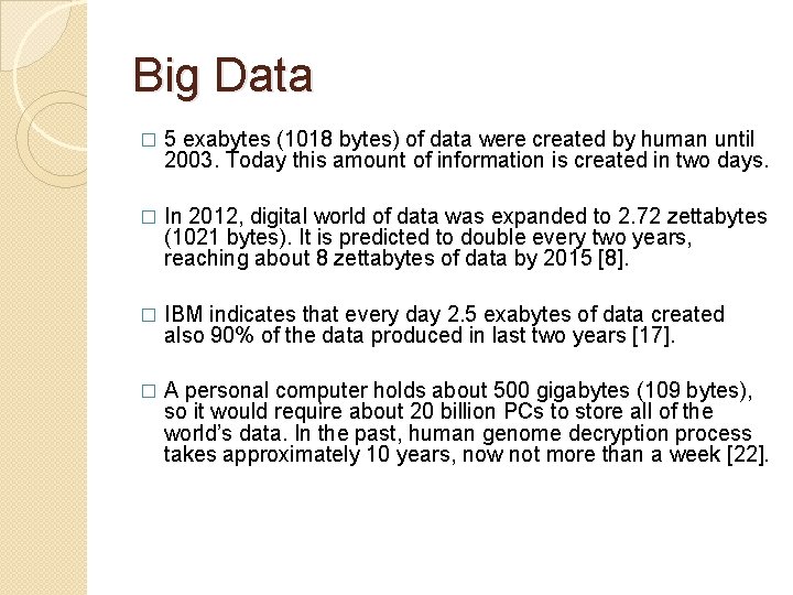 Big Data � 5 exabytes (1018 bytes) of data were created by human until