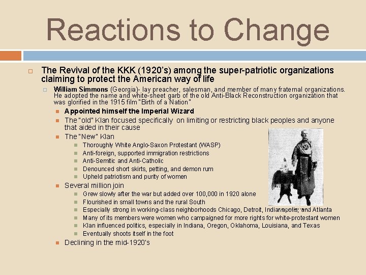 Reactions to Change The Revival of the KKK (1920’s) among the super-patriotic organizations claiming