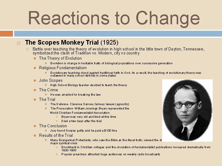 Reactions to Change The Scopes Monkey Trial (1925) � Battle over teaching theory of