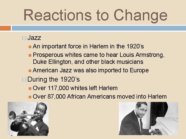 Reactions to Change � Jazz An important force in Harlem in the 1920’s Prosperous Reactions to Change � Jazz An important force in Harlem in the 1920’s Prosperous