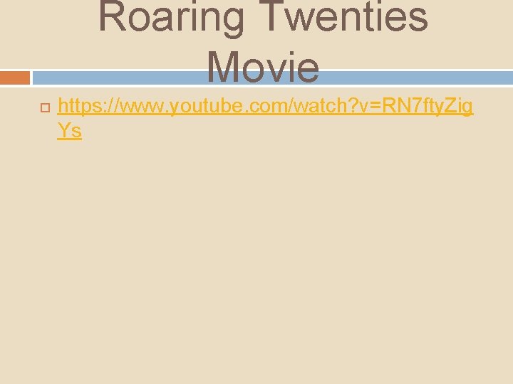 Roaring Twenties Movie https: //www. youtube. com/watch? v=RN 7 fty. Zig Ys 