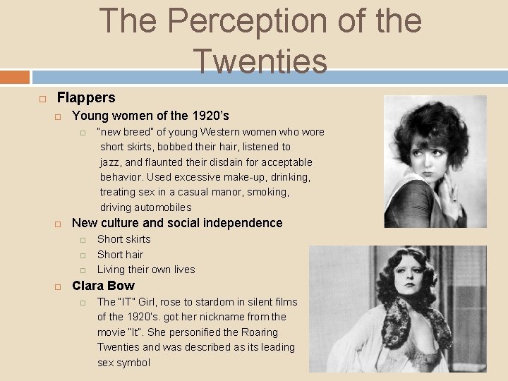 The Perception of the Twenties Flappers Young women of the 1920’s New culture and