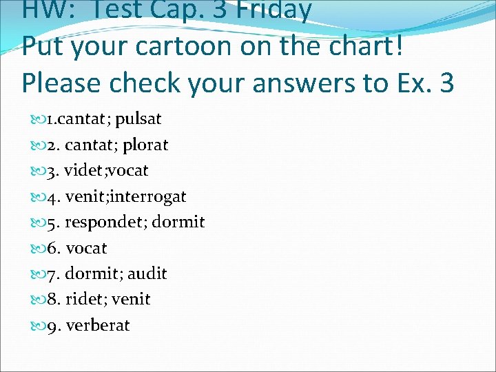 HW: Test Cap. 3 Friday Put your cartoon on the chart! Please check your