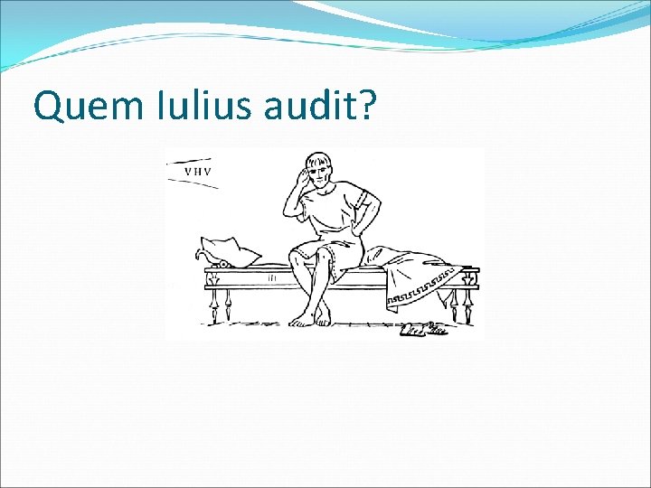 Quem Iulius audit? 